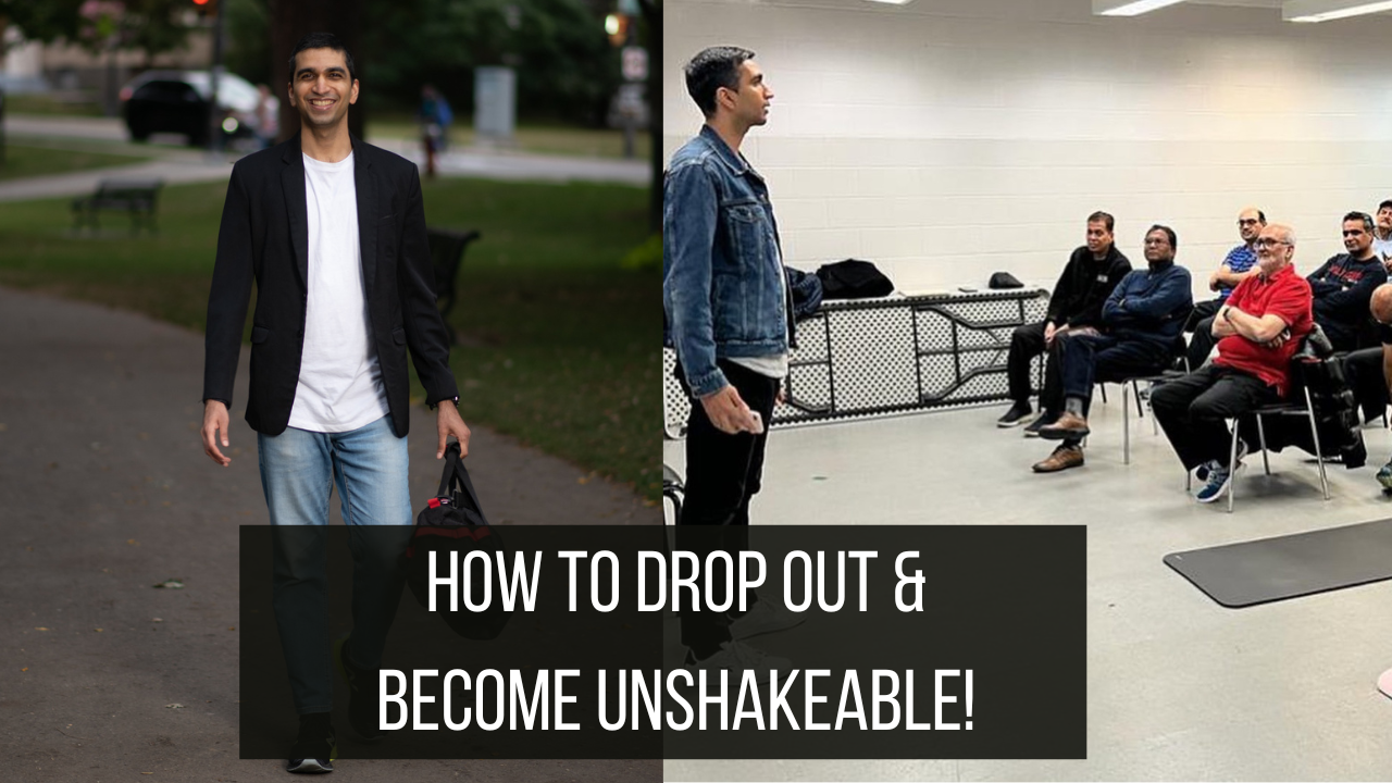 How to DROP OUT and become UNSHAKEABLE